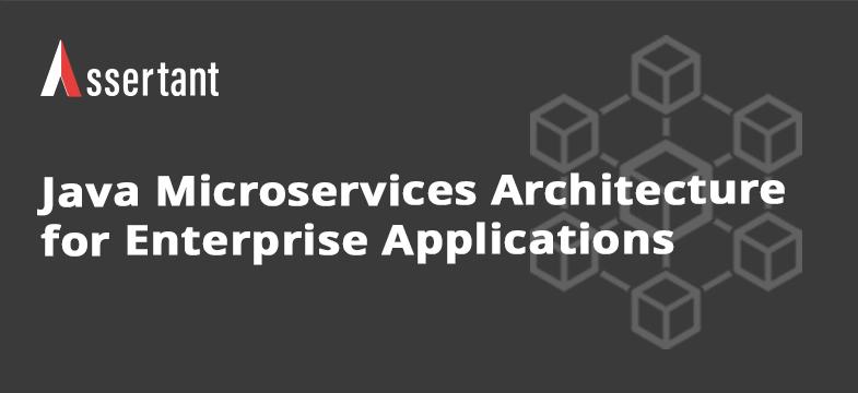 Assertant article thumbnail on Java microservices architecture for enterprise applications, including scalable services, API integration, and resilient deployment patterns